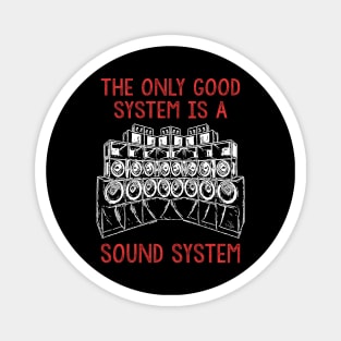 Backprint The Only Good System is a Soundsystem Magnet